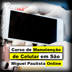 Curso-de-Manutenção-de-Celular-Online-em-São-Miguel-Paulista
