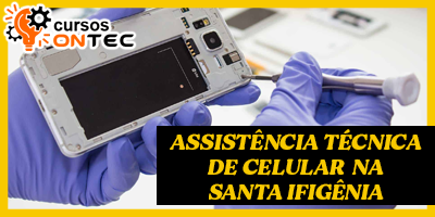 Assistência Técnica de Celular na Santa Ifigênia